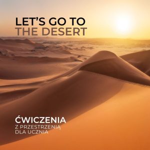 Let's go to the desert - ćwiczenia z przestrzenią dla ucznia
