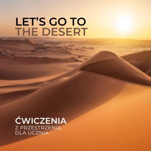 Let's go to the desert - ćwiczenia z przestrzenią dla ucznia
