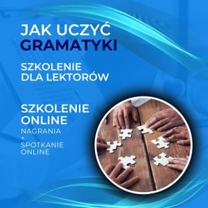 Jak uczyć gramatyki (III edycja)- szkolenie dla Lektorów