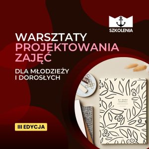 Warsztaty projektowania zajęć dla młodzieży i dorosłych