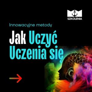 Unikatowe szkolenie - "Jak uczyć uczenia się"