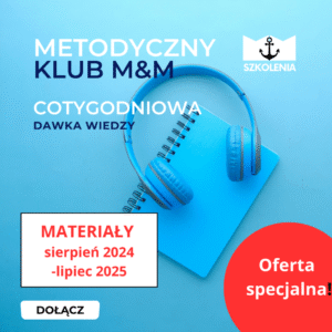 Metodyczny Klub M&M - dostęp do 12 miesięcy (sierpień 2024 - lipiec 2025)